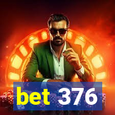 bet 376